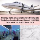 Mooney M20E Chaparral Aircraft Complete Workshop Service Repair Manual 1968 1968 1970 1971 1972 1973 1974 1975