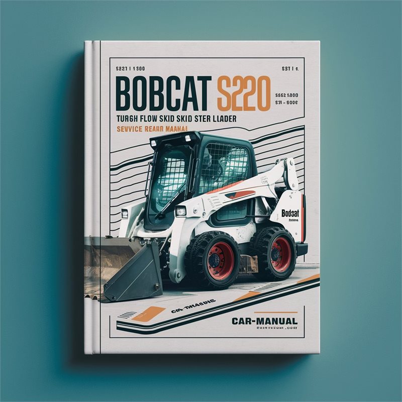 BOBCAT S220 Turbo High FLOW SKID Steer Loader SN 526211001 & Above Service Repair Manual