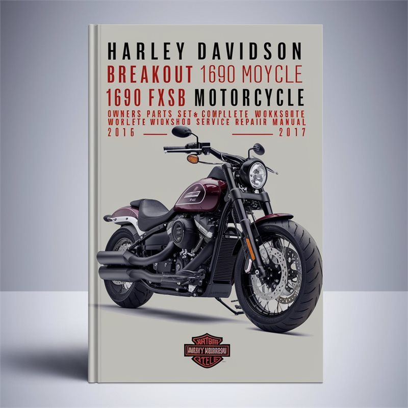 Harley Davidson Breakout 1690 FXSB Motorcycle Owner's, Parts, and Workshop Service Repair Manual 2015-2017