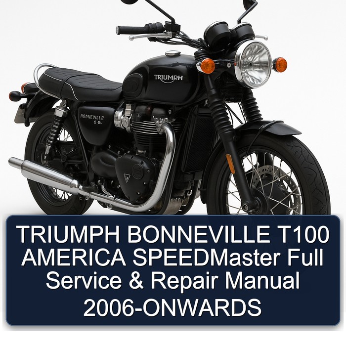 TRIUMPH BONNEVILLE T100 AMERICA SPEEDMaster Full Service & Repair Manual 2006-ONWARDS