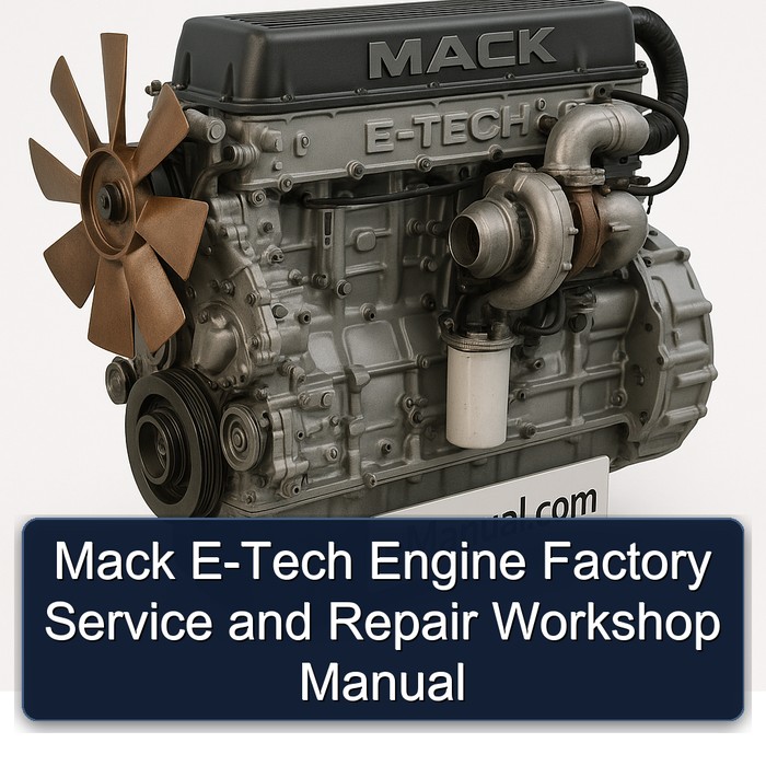 Mack E-Tech Engine Factory Service and Repair Workshop Manual