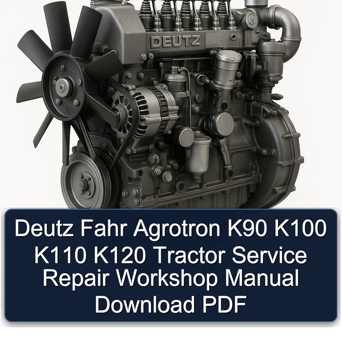 Deutz Fahr Agrotron K90 K100 K110 K120 Tractor Service Repair Workshop Manual Download PDF