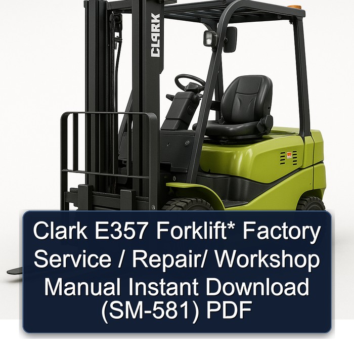Clark E357 Forklift* Factory Service / Repair/ Workshop Manual Instant Download (SM-581) PDF