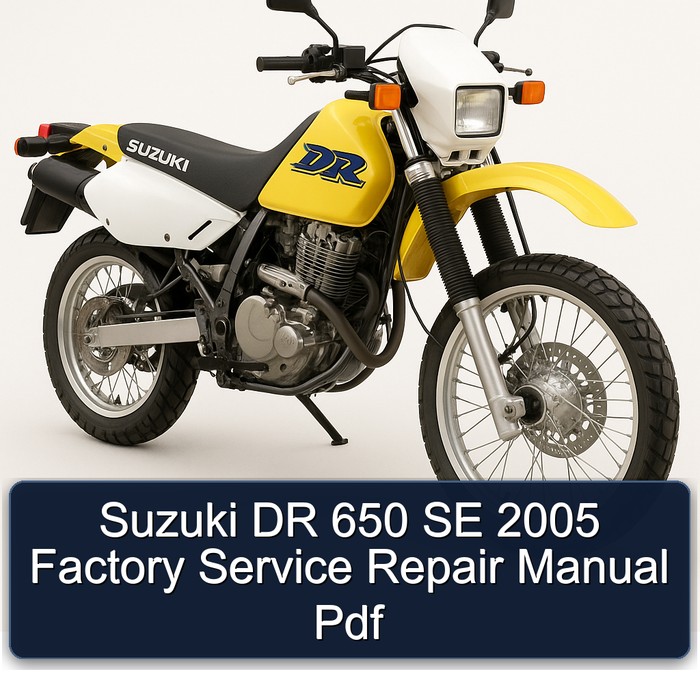 Suzuki DR 650 SE 2005 Factory Service Repair Manual Pdf