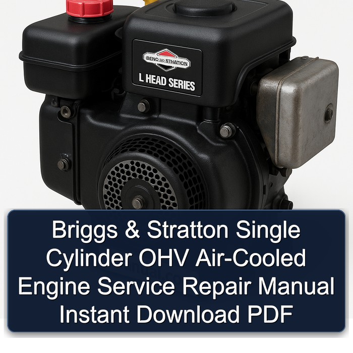 Briggs & Stratton Single Cylinder OHV Air-Cooled Engine Service Repair Manual Instant Download PDF