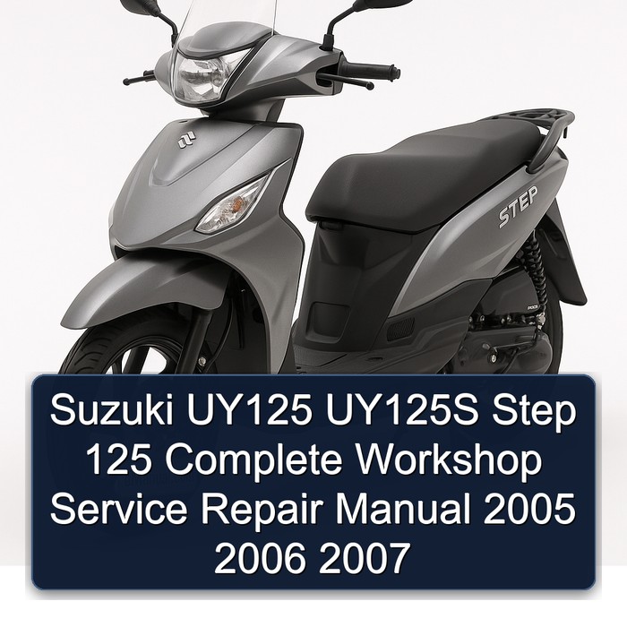 Suzuki UY125 UY125S Step 125 Complete Workshop Service Repair Manual 2005 2006 2007