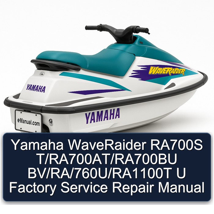 Yamaha WaveRaider RA700S T/RA700AT/RA700BU BV/RA/760U/RA1100T U Factory Service Repair Manual