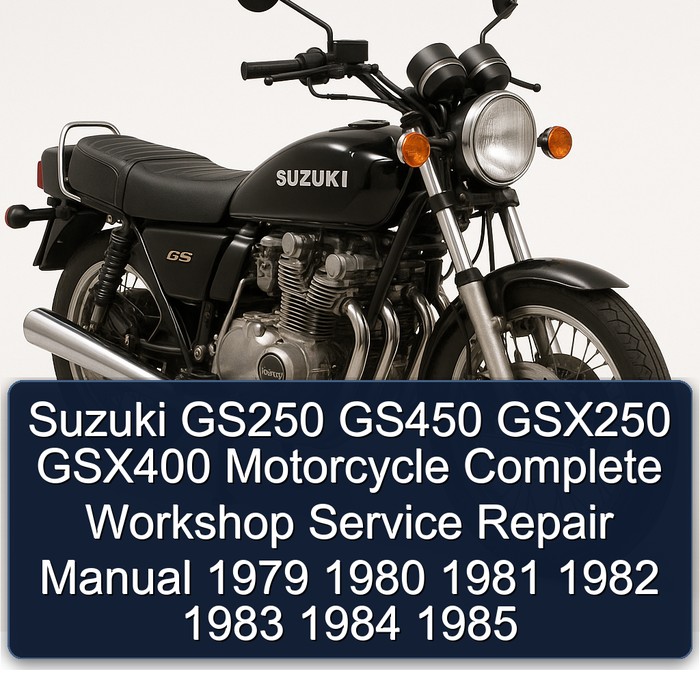 Suzuki GS250 GS450 GSX250 GSX400 Motorcycle Complete Workshop Service Repair Manual 1979 1980 1981 1982 1983 1984 1985