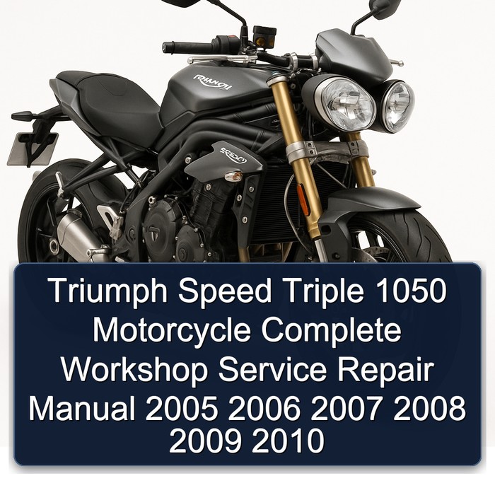 Triumph Speed Triple 1050 Motorcycle Complete Workshop Service Repair Manual 2005 2006 2007 2008 2009 2010
