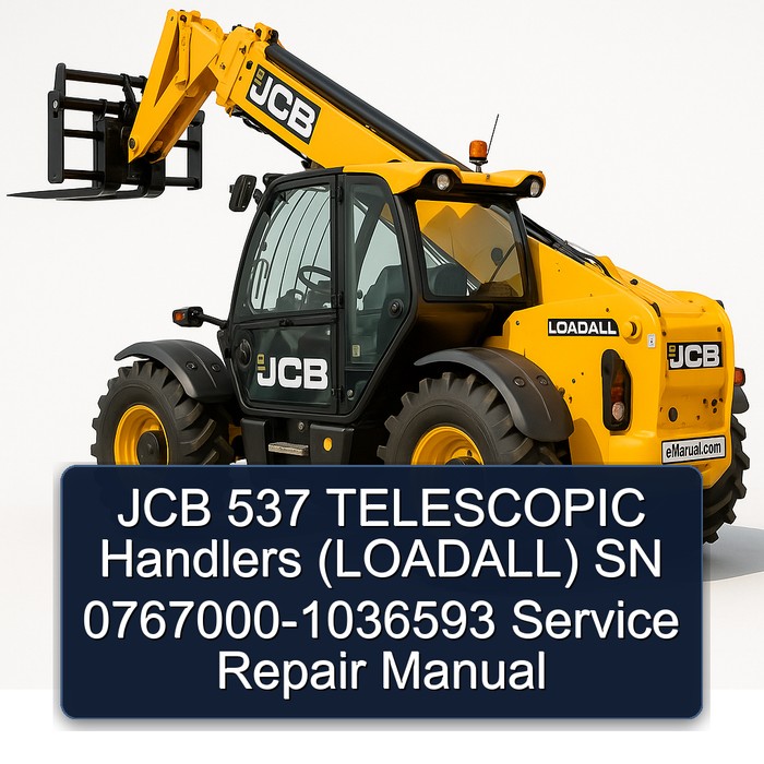 JCB 537 TELESCOPIC Handlers (LOADALL) SN 0767000-1036593 Service Repair Manual