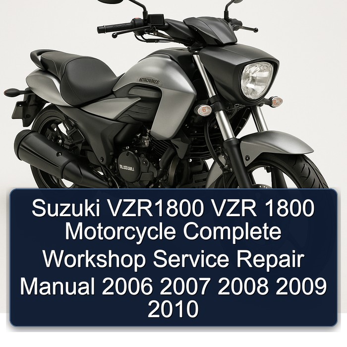 Suzuki VZR1800 VZR 1800 Motorcycle Complete Workshop Service Repair Manual 2006 2007 2008 2009 2010
