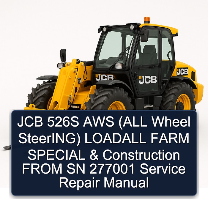 JCB 526S AWS (ALL Wheel SteerING) LOADALL FARM SPECIAL & Construction FROM SN 277001 Service Repair Manual