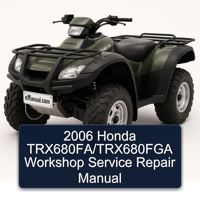 2006 Honda TRX680FA/TRX680FGA Workshop Service Repair Manual