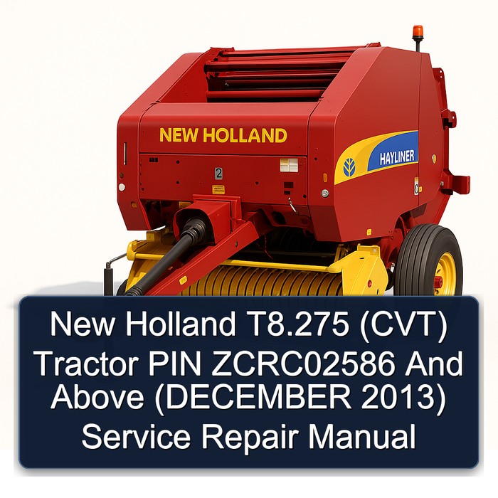 New Holland T8.275 (CVT) Tractor PIN ZCRC02586 And Above (DECEMBER 2013) Service Repair Manual