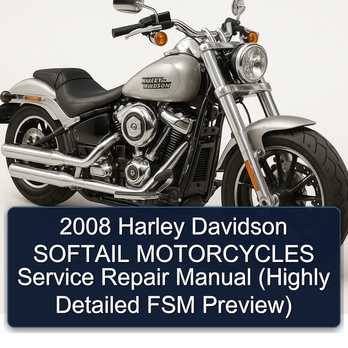 2008 Harley Davidson SOFTAIL MOTORCYCLES Service Repair Manual (Highly Detailed FSM Preview)