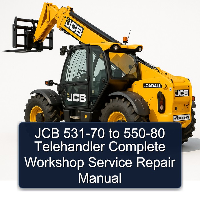 JCB 531-70 to 550-80 Telehandler Complete Workshop Service Repair Manual