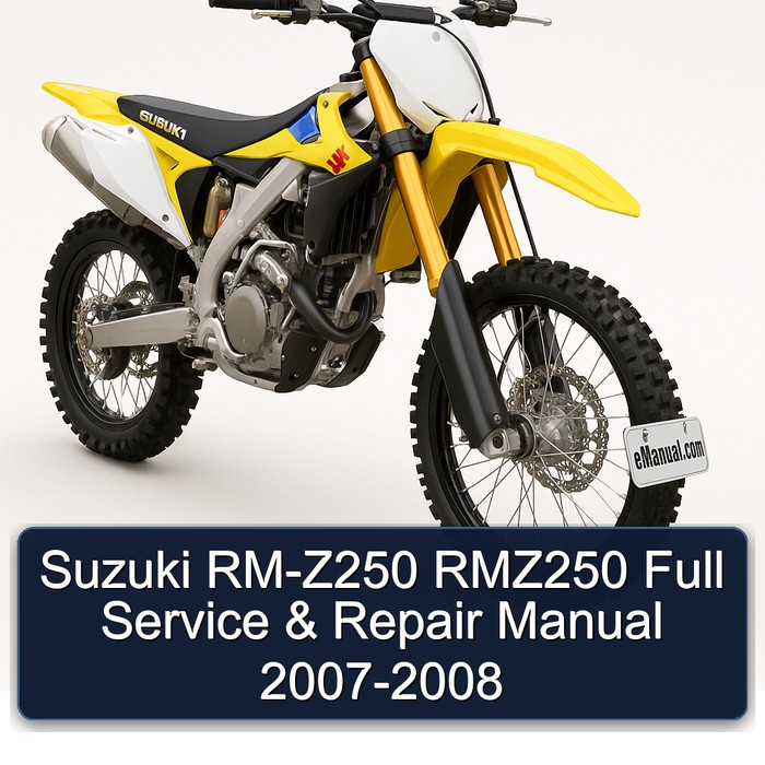 Suzuki RM-Z250 RMZ250 Full Service & Repair Manual 2007-2008
