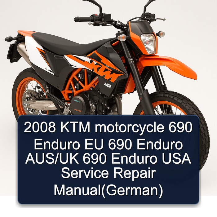 2008 KTM motorcycle 690 Enduro EU 690 Enduro AUS/UK 690 Enduro USA Service Repair Manual(German)