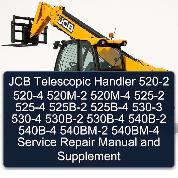 JCB Telescopic Handler 520-2 520-4 520M-2 520M-4 525-2 525-4 525B-2 525B-4 530-3 530-4 530B-2 530B-4 540B-2 540B-4 540BM-2 540BM-4 Service Repair Manual and Supplement