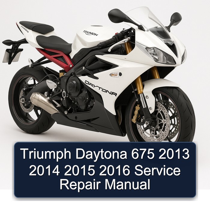 Triumph Daytona 675 2013 2014 2015 2016 Service Repair Manual