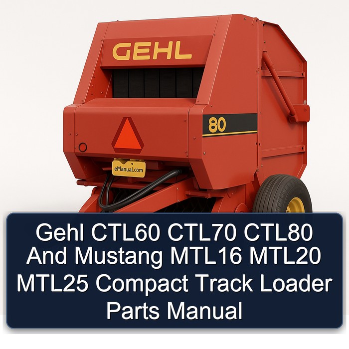 Gehl CTL60 CTL70 CTL80 And Mustang MTL16 MTL20 MTL25 Compact Track Loader Parts Manual