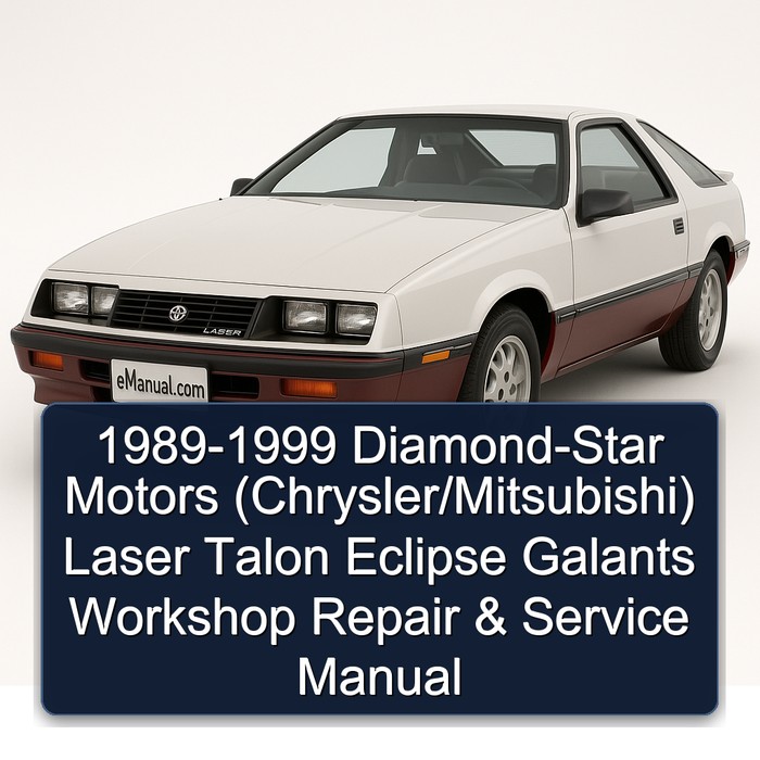 1989-1999 Diamond-Star Motors (Chrysler/Mitsubishi) Laser Talon Eclipse Galants Workshop Repair & Service Manual
