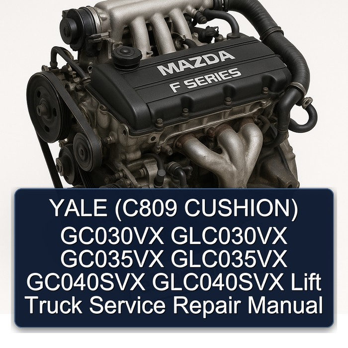YALE (C809 CUSHION) GC030VX GLC030VX GC035VX GLC035VX GC040SVX GLC040SVX Lift Truck Service Repair Manual
