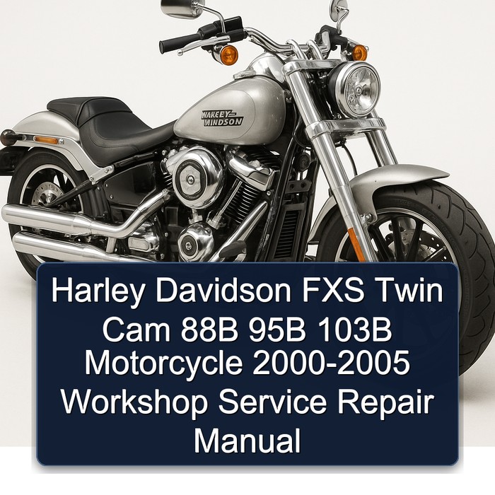 Harley Davidson FLS Twin Cam 88B 95B 103B Motorcycle 2000-2005 Workshop Service Repair Manual