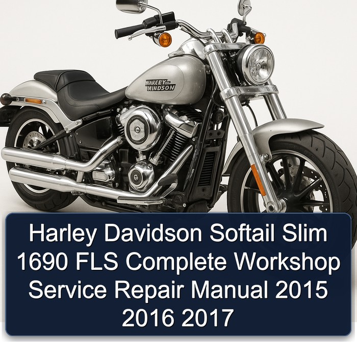 Harley Davidson Softail Slim 1690 FLS Complete Workshop Service Repair Manual 2015 2016 2017