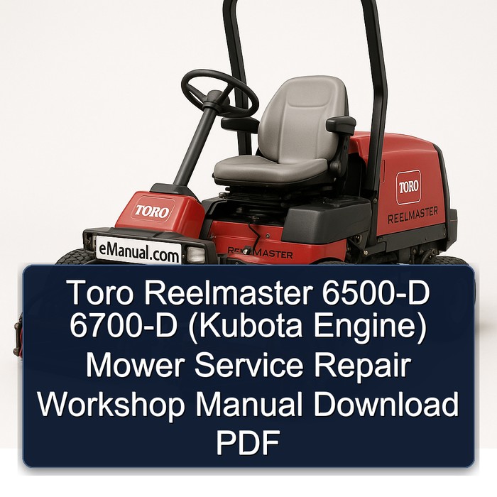 Toro Reelmaster 6500-D 6700-D (Kubota Engine) Mower Service Repair Workshop Manual Download PDF