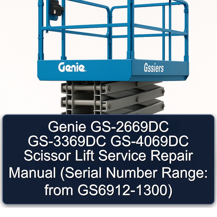 Genie GS-2669DC GS-3369DC GS-4069DC Scissor Lift Service Repair Manual (Serial Number Range: from GS6912-1300)