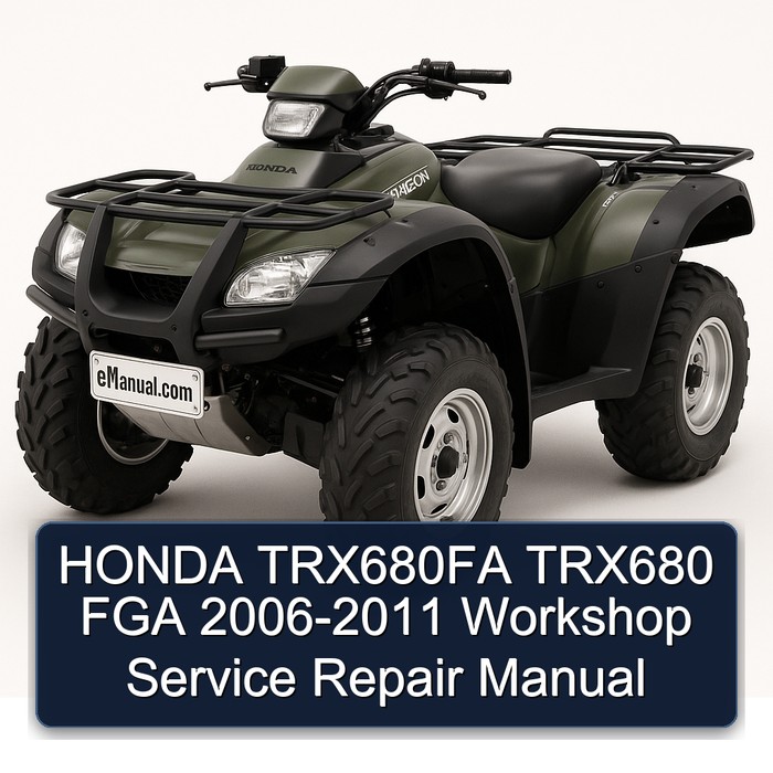 HONDA TRX680FA TRX680 FGA 2006-2011 Workshop Service Repair Manual