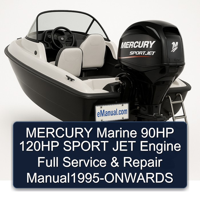 MERCURY Marine 90HP 120HP SPORT JET Engine Full Service & Repair Manual1995-ONWARDS