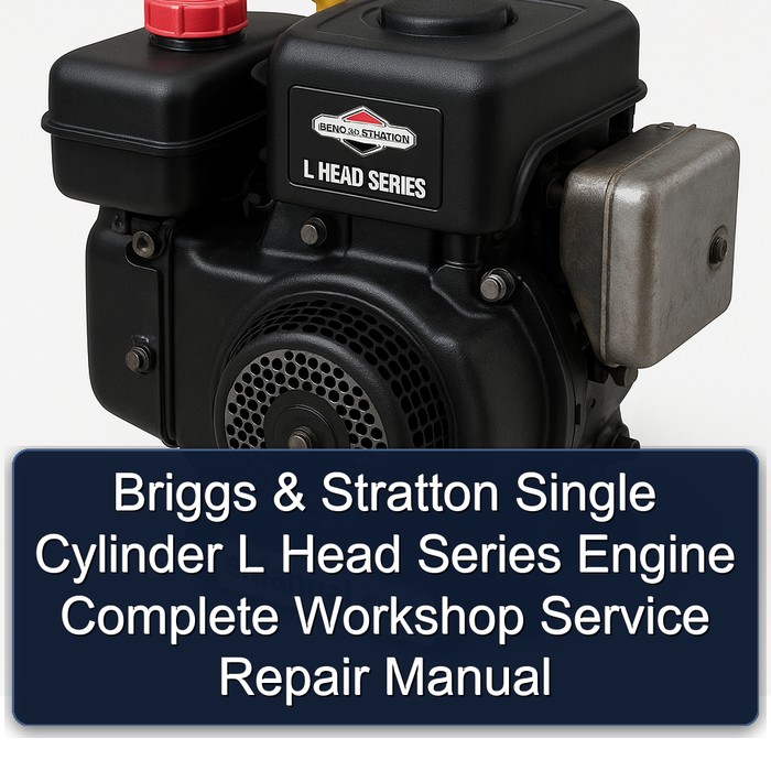 Briggs & Stratton Single Cylinder L Head Series Engine Complete Workshop Service Repair Manual