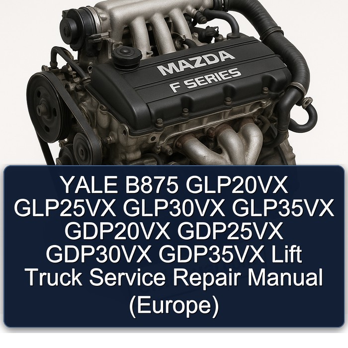 YALE B875 GLP20VX GLP25VX GLP30VX GLP35VX GDP20VX GDP25VX GDP30VX GDP35VX Lift Truck Service Repair Manual (Europe)