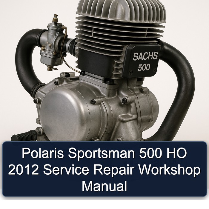 Polaris Sportsman 500 HO 2012 Service Repair Workshop Manual