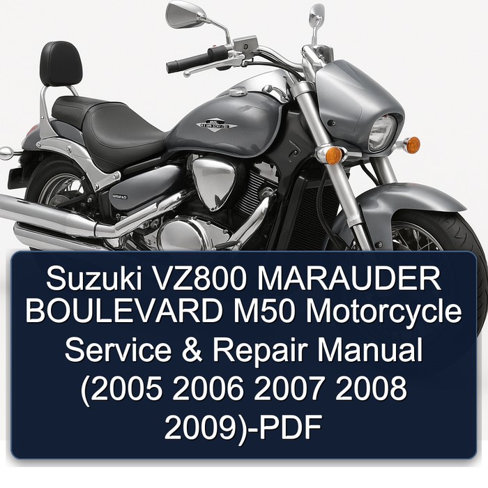 Suzuki VZ800 MARAUDER BOULEVARD M50 Motorcycle Service & Repair Manual (2005 2006 2007 2008 2009)-PDF